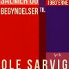 Salmer Og Begyndelser Til 1980erne - Ole Sarvig - Bog