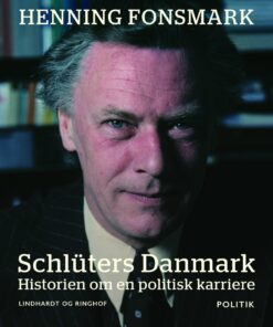 Schlüters Danmark. Historien Om En Politisk Karriere - Henning Fonsmark - Bog