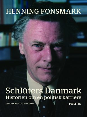 Schlüters Danmark. Historien Om En Politisk Karriere - Henning Fonsmark - Bog