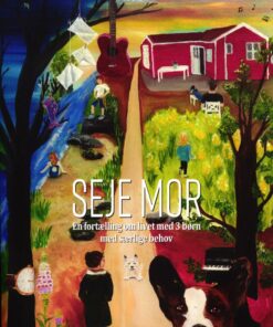 Seje Mor - En Fortælling Om Livet Med 3 Børn Med Særlige Behov - Monica Lylloff - Bog