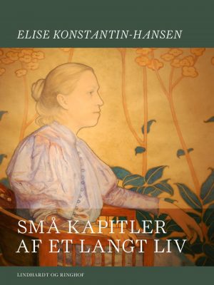 Små Kapitler Af Et Langt Liv - Elise Konstantin-hansen - Bog