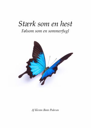 Stærk som en hest - følsom som en sommerfugl (E-bog)