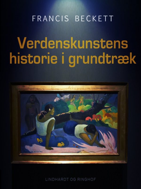 Verdenskunstens Historie I Grundtræk - Francis Beckett - Bog