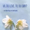 Vil Du Leve, Til Du Dør? - Hanne Holst Rasmussen - Bog