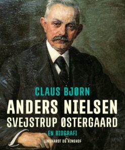 Anders Nielsen, Svejstrup østergaard. En Biografi - Claus Bjørn - Bog