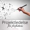 Arbejdshæfte Til Projektledelse For Forfattere - Tina Lindegaard - Bog