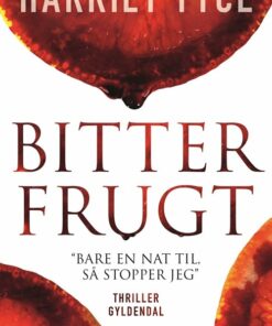 Bitter Frugt - Harriet Tyce - Bog