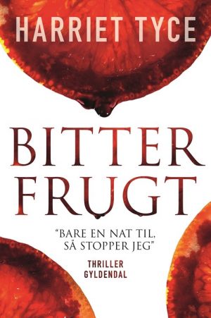 Bitter Frugt - Harriet Tyce - Bog