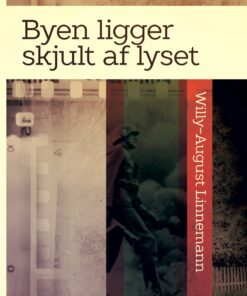 Byen Ligger Skjult Af Lyset - Willy-august Linnemann - Bog