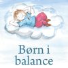 Børn I Balance - Nærvær Og Empati I Børnehaven - Anne Sælebakke - Bog