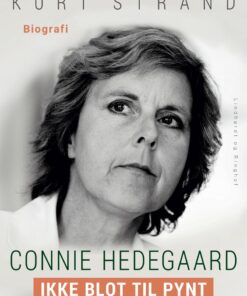 Connie Hedegaard. Ikke Blot Til Pynt - Kurt Strand - Bog