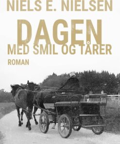 Dagen Med Smil Og Tårer - Niels E. Nielsen - Bog