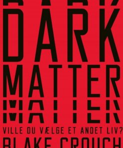 Dark Matter - Blake Crouch - Bog
