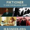 Elektroniske Fiktioner - Tv Som Fortællende Medie - Ib Bondebjerg - Bog