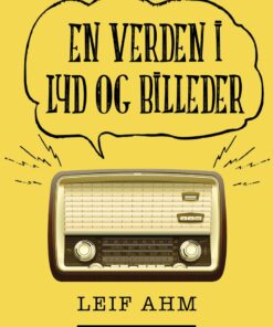 En Verden I Lyd Og Billeder - Leif Ahm - Bog