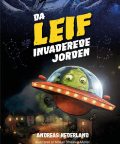 Fortællinger om Leif - Da Leif invaderede jorden (Bog)