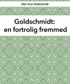 Goldschmidt: En Fortrolig Fremmed - MeÃ¯r Aron Goldschmidt - Bog