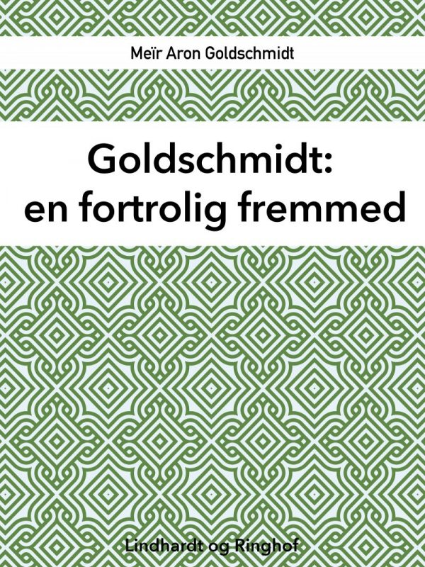 Goldschmidt: En Fortrolig Fremmed - MeÃ¯r Aron Goldschmidt - Bog