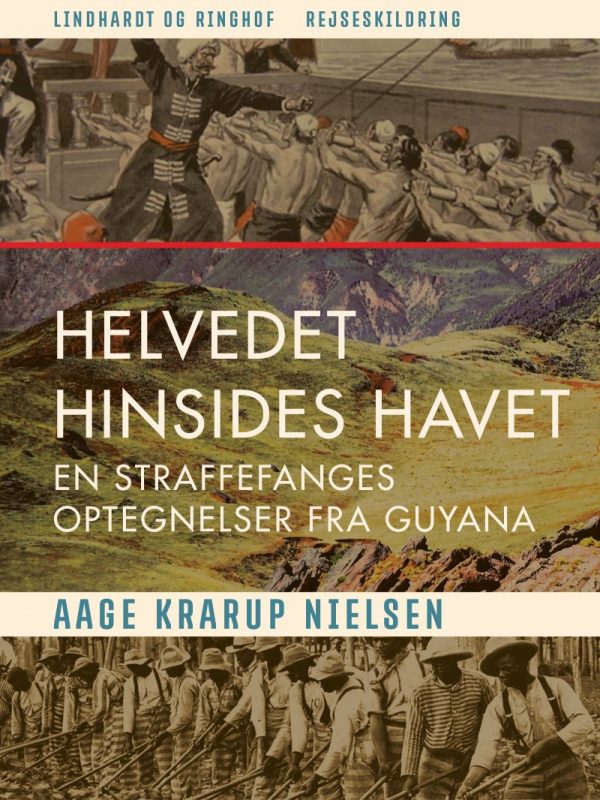 Helvedet Hinsides Havet: En Straffefanges Optegnelser Fra Guyana - Aage Krarup Nielsen - Bog
