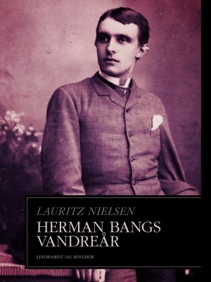 Herman Bangs Vandreår - Lauritz Nielsen - Bog