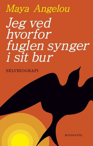 Jeg Ved Hvorfor Fuglen Synger I Sit Bur - Maya Angelou - Bog