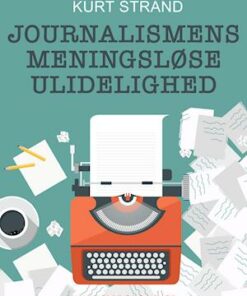 Journalismens meningsløse ulidelighed