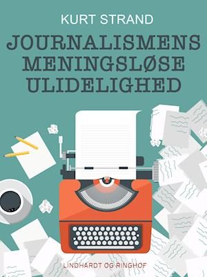 Journalismens meningsløse ulidelighed