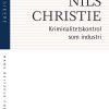 Kriminalitetskontrol Som Industri - Nils Christie - Bog