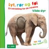 Lyt, Rør Og Føl: Vilde Dyr - Bog