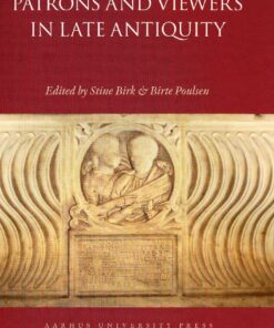 Patrons And Viewers In Late Antiquity - Stine Birk - Bog