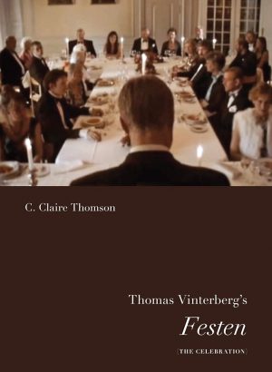 Thomas Vinterbergs Festen (the Celebration) - C. Claire Thomson - Bog