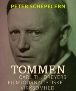 Tommen. Carl Th. Dreyers Filmjournalistiske Virksomhed - Peter Schepelern - Bog