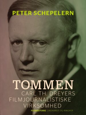 Tommen. Carl Th. Dreyers Filmjournalistiske Virksomhed - Peter Schepelern - Bog