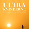 Ultrakvinderne - Om Seje Kvinder Og Ekstreme Løb - Mette Birk Jensen - Bog