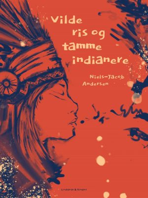 Vilde Ris Og Tamme Indianere - Niels-jacob Andersen - Bog