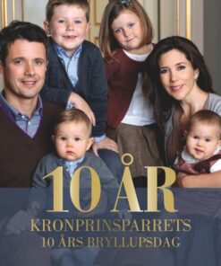 10 år - Kronprinsparrets 10 års bryllupsdag (E-bog)