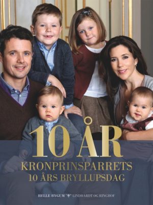 10 år - Kronprinsparrets 10 års bryllupsdag (E-bog)