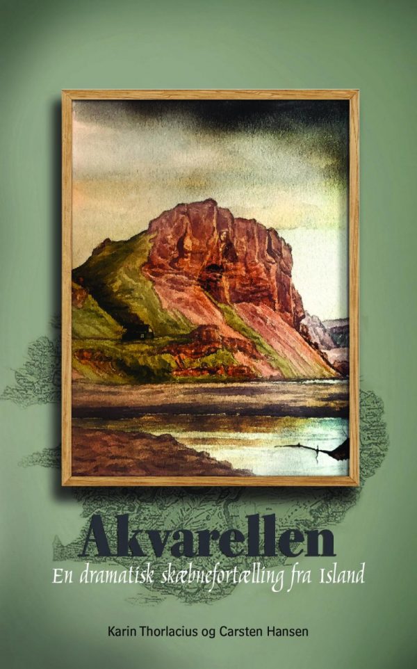 Akvarellen - En Dramatisk Skæbnefortælling Fra Island - Karin Thorlacius Carsten Hansen - Bog
