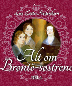 Alt om BrontÃ«-søstrene - del 1 (E-bog)