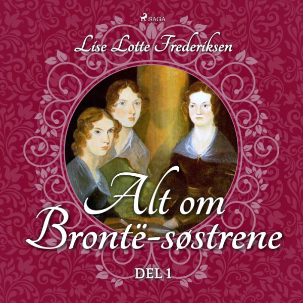 Alt om BrontÃ«-søstrene - del 1 (E-bog)