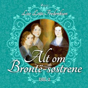 Alt om BrontÃ«-søstrene - del 2 (E-bog)