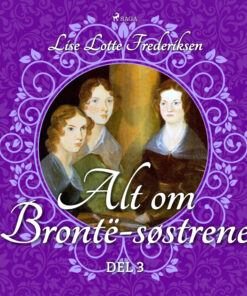 Alt om BrontÃ«-søstrene - del 3 (E-bog)
