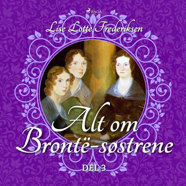 Alt om BrontÃ«-søstrene - del 3 (E-bog)