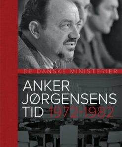Anker Jørgensens Tid 1972-1982 - Thorsten Borring Olesen - Bog
