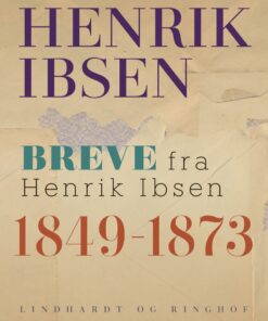 Breve Fra Henrik Ibsen: 1849-1873 - Henrik Ibsen - Bog