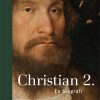 Christian 2 - Lars Bisgaard - Bog