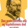 Den Protestantiske Etik Og Kapitalismens ånd - Max Weber - Bog