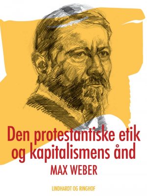 Den Protestantiske Etik Og Kapitalismens ånd - Max Weber - Bog