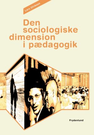 Den sociologiske dimension i pædagogik (E-bog)