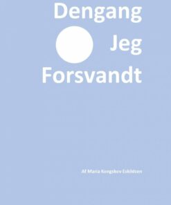 Dengang Jeg Forsvandt - Maria Kongskov Eskildsen - Bog